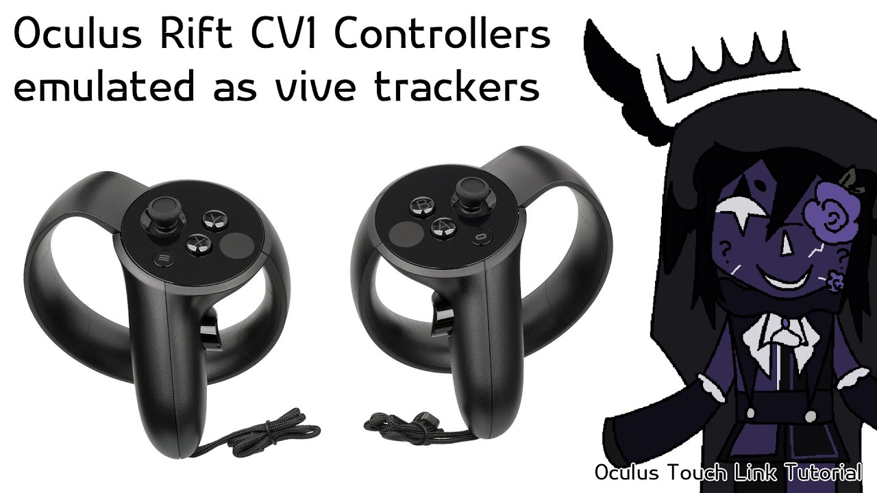 OCULUS RIFT CV1 CONTROLLERS AS FULL BODY TRACKERS - Oculus Touch Link Setup Guide