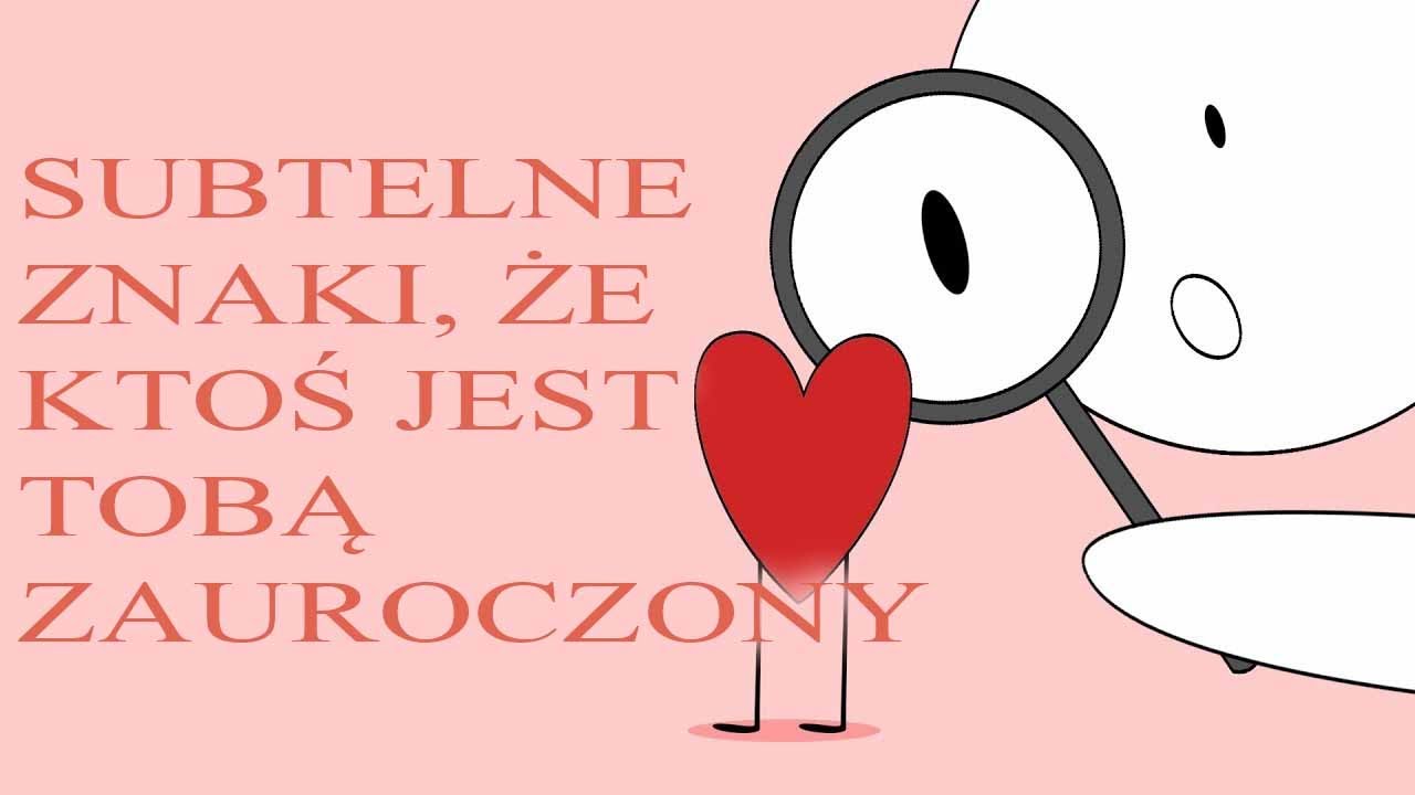 10 subtelnych znaków, że ktoś jest tobą zauroczony