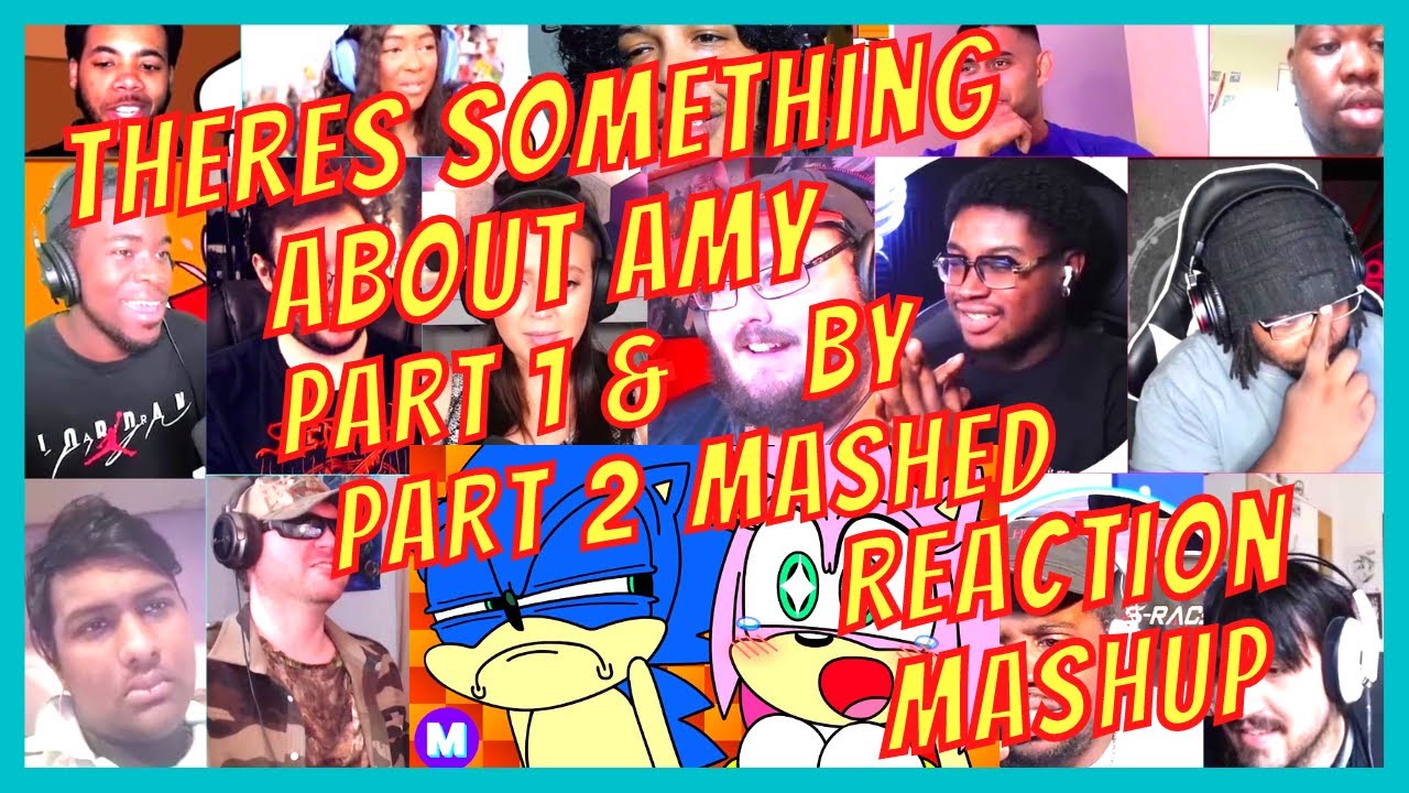 THERE'S SOMETHING ABOUT AMY (PART 1 & 2) - REACTION MASHUP - BY MASHED - PART 1 & PART 2 - [AR]