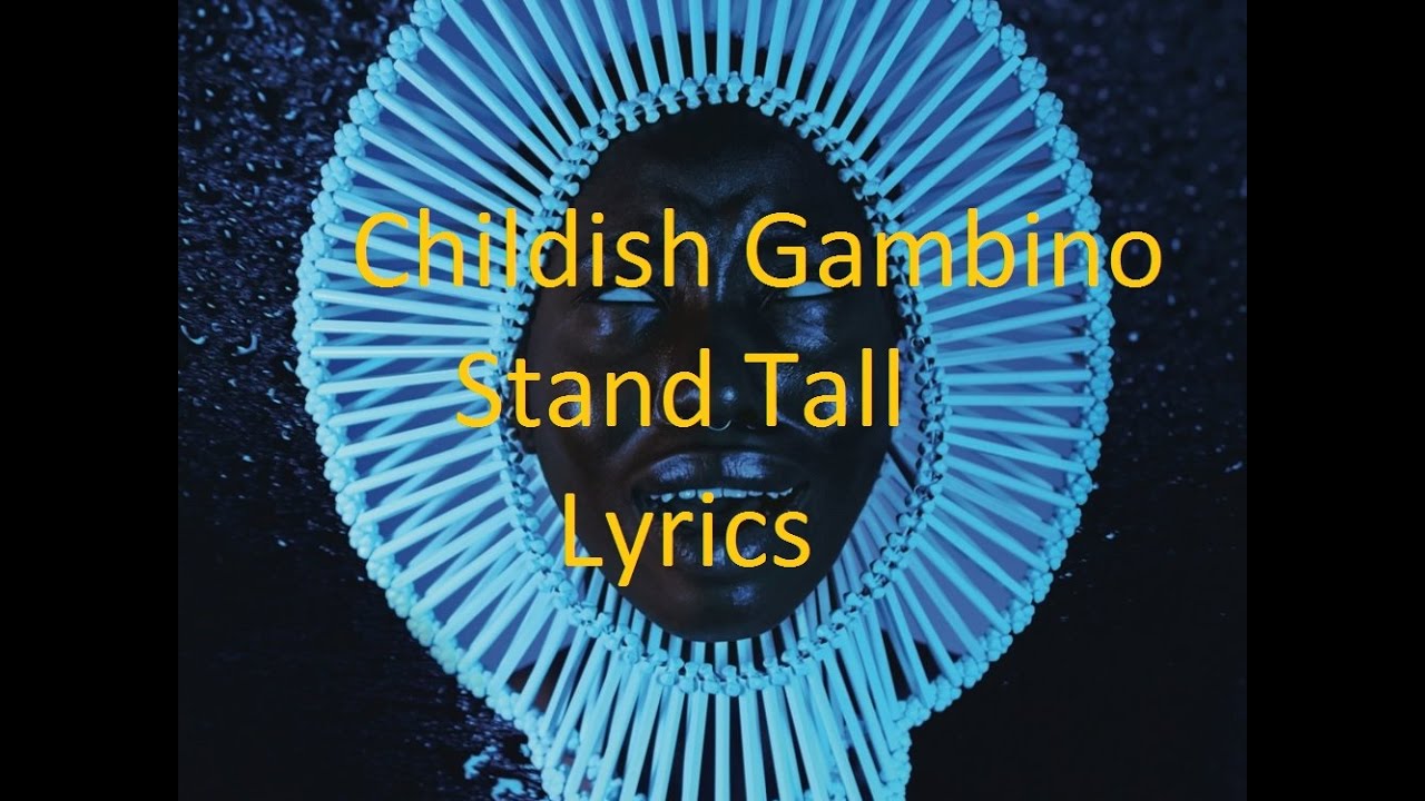 Childish Gambino - Stand Tall - Lyrics