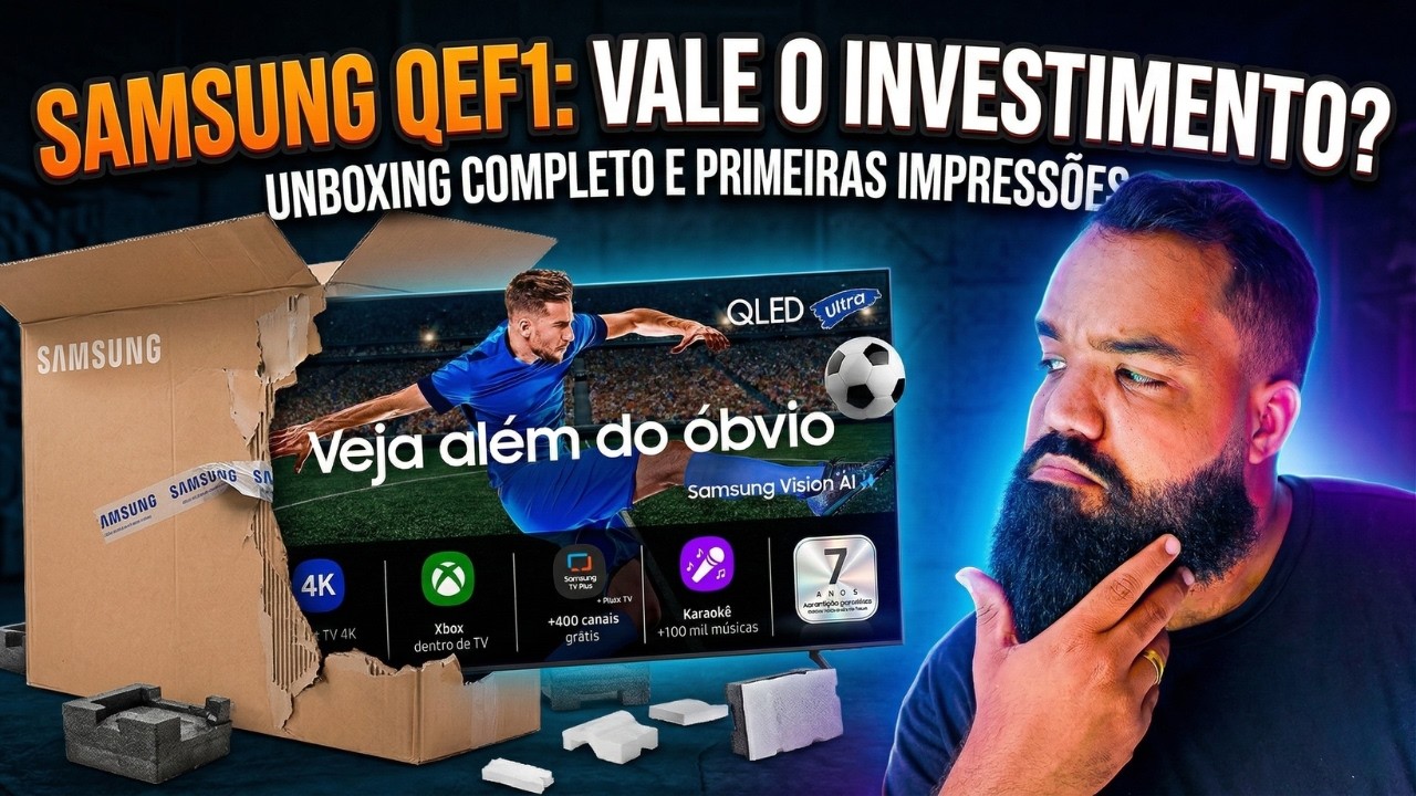 Samsung QEF1: Vale o Investimento em 2026? Unboxing e Primeiras Impressões!