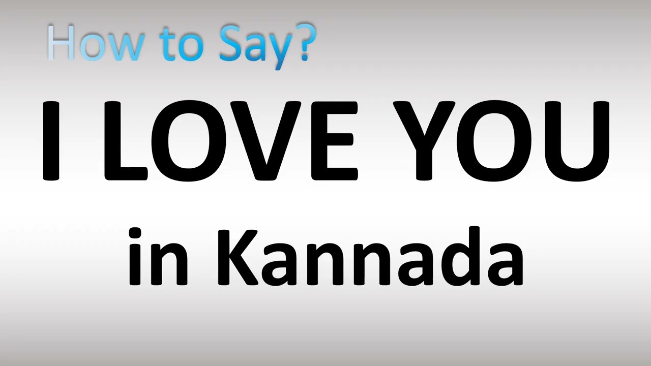 How to Say 'I LOVE YOU' in Kannada