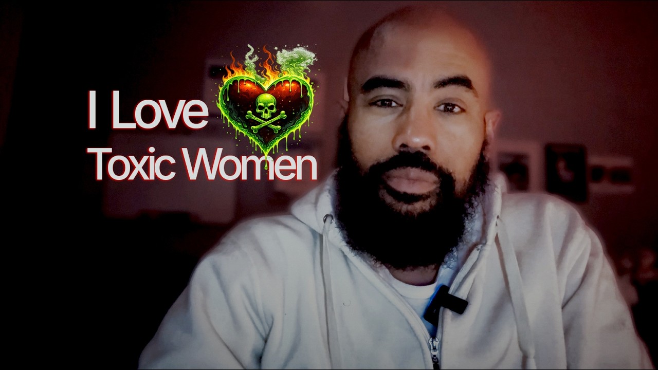 I Love Toxic Women. We all do. Don’t we?
