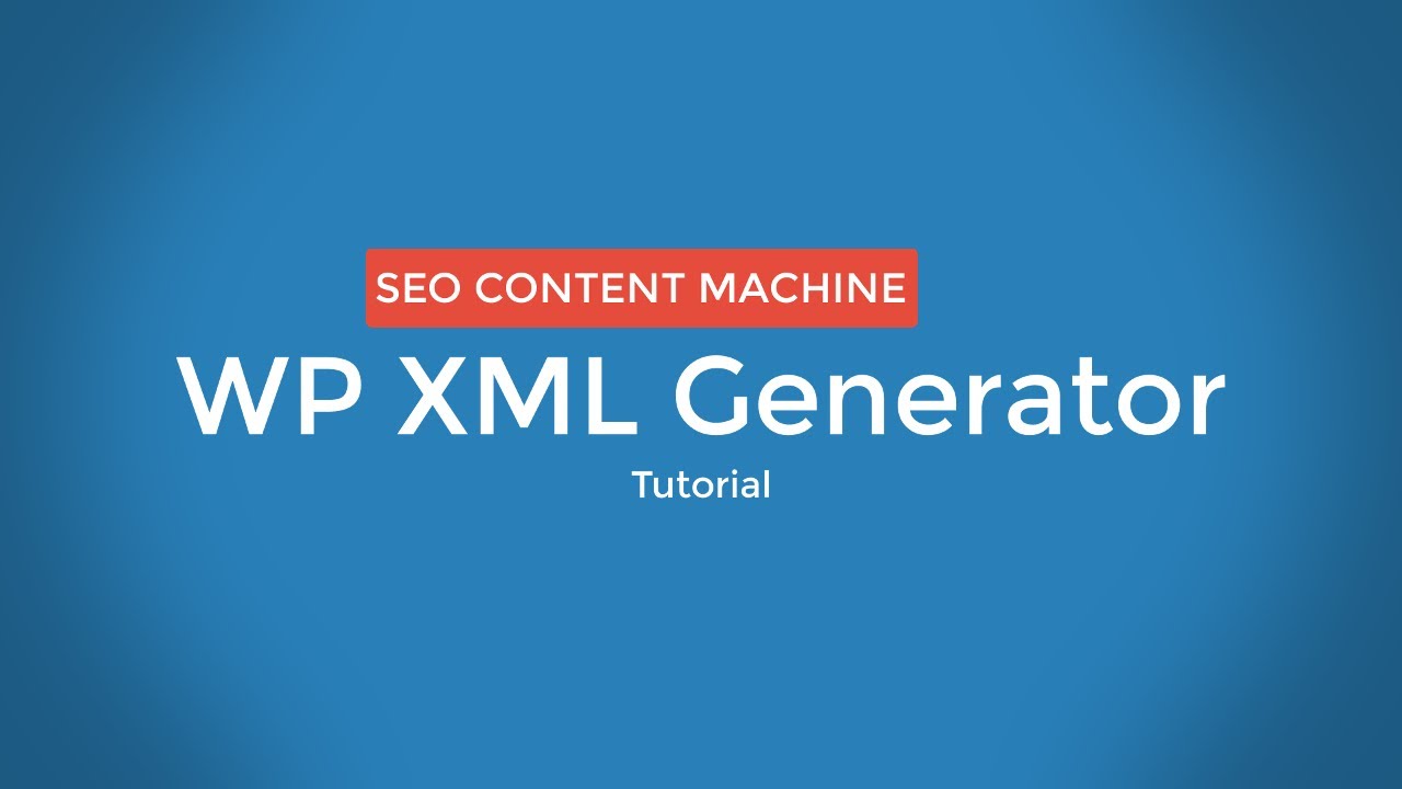 Wordpress XML Generator Tutorial