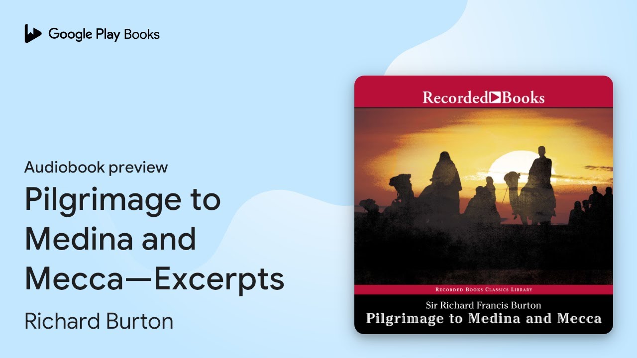Pilgrimage to Medina and Mecca&mdash;Excerpts by Richard Burton &middot; Audiobook preview
