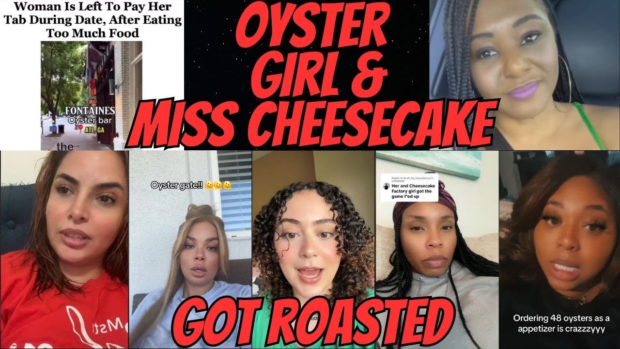 DATE GONE WRONG the Internet ROAST Oyster Girl & Miss Cheesecake Factory!