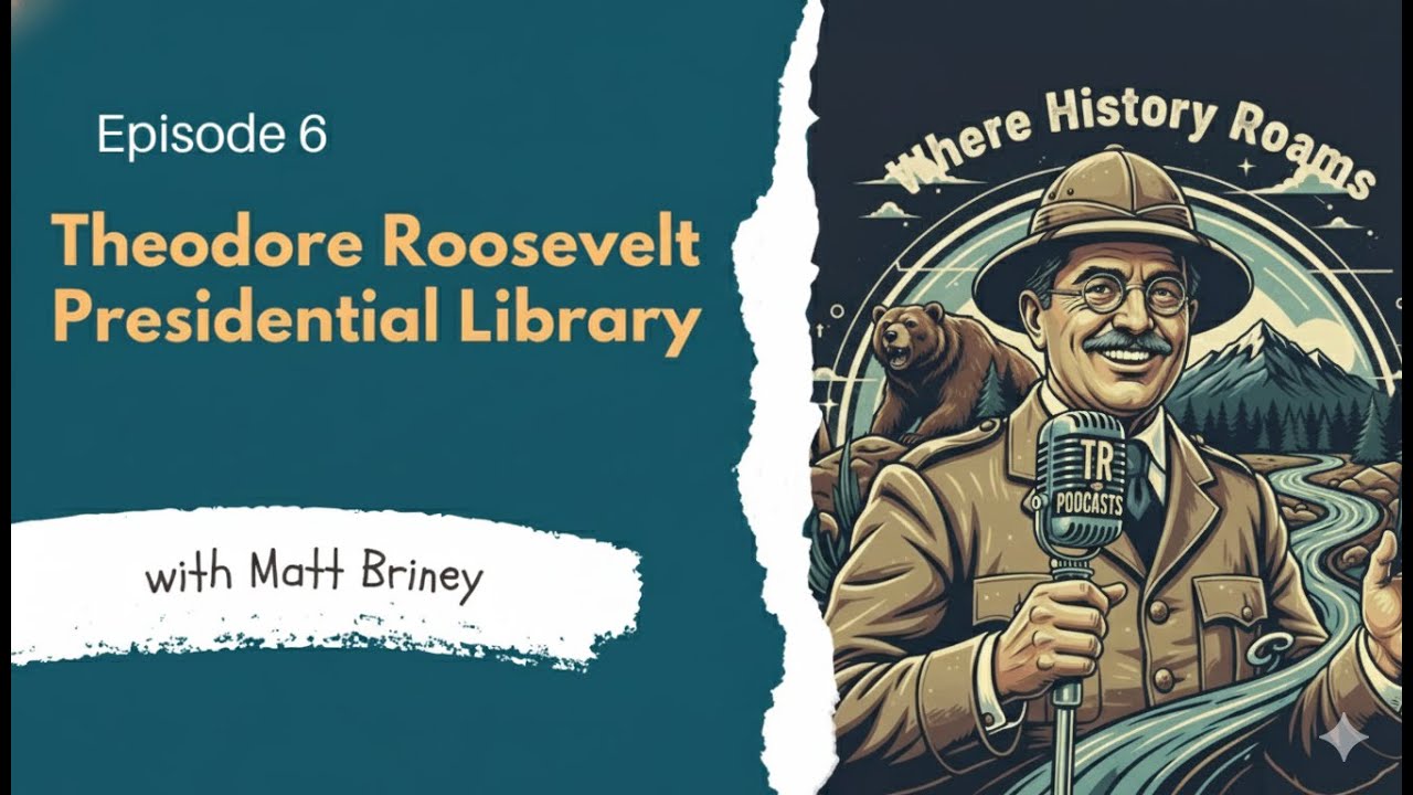 Ep 6- BRAND NEW Theodore Roosevelt Presidential Library