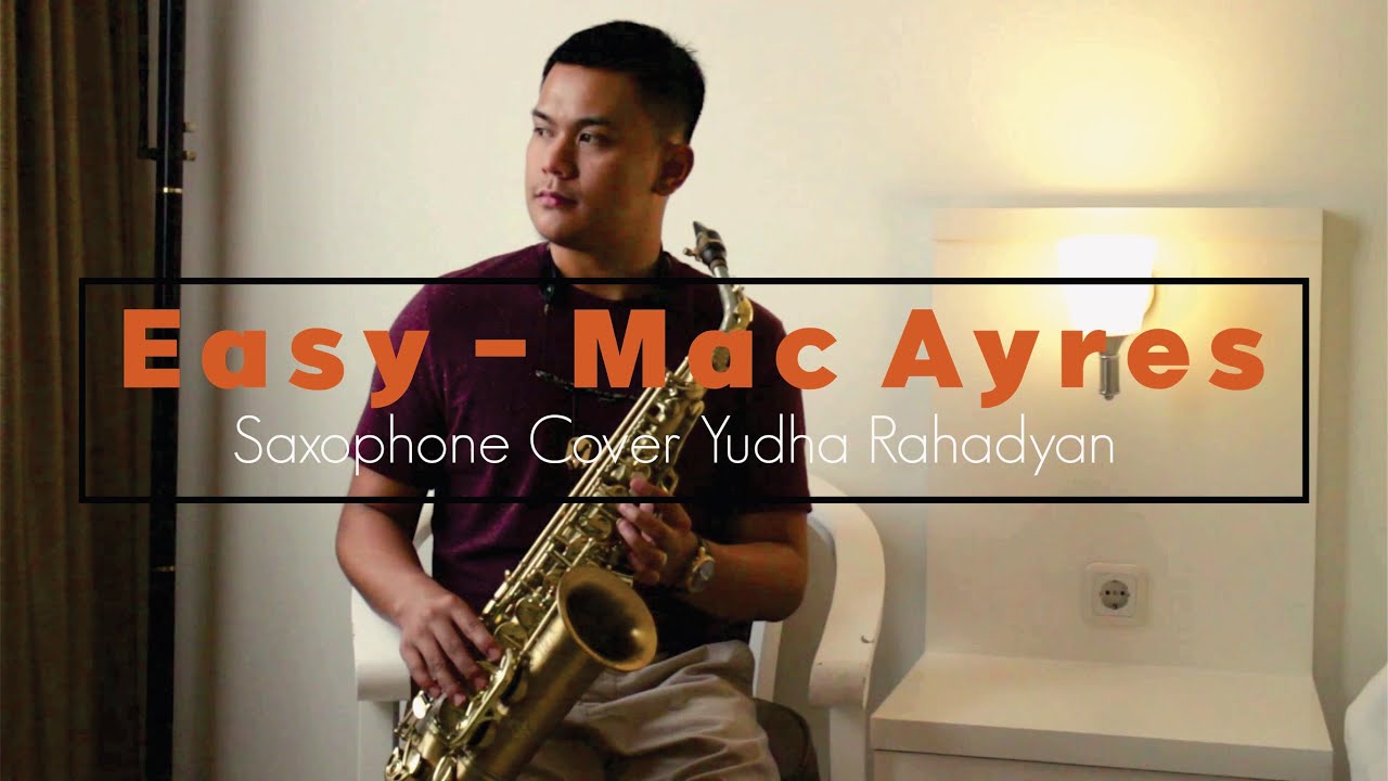 Easy - Mac Ayres (Saxophone Cover by Yudha Rahadyan)