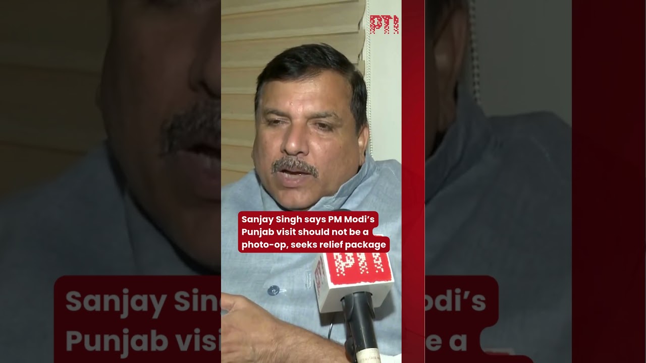 Sanjay Singh says PM Modi’s Punjab visit should not be a photo-op, seeks relief package