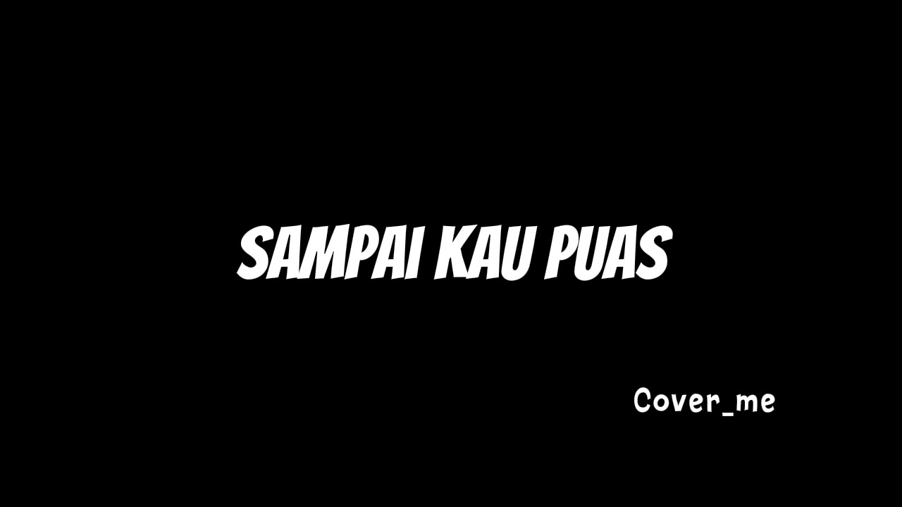 Sampai Kau Puas