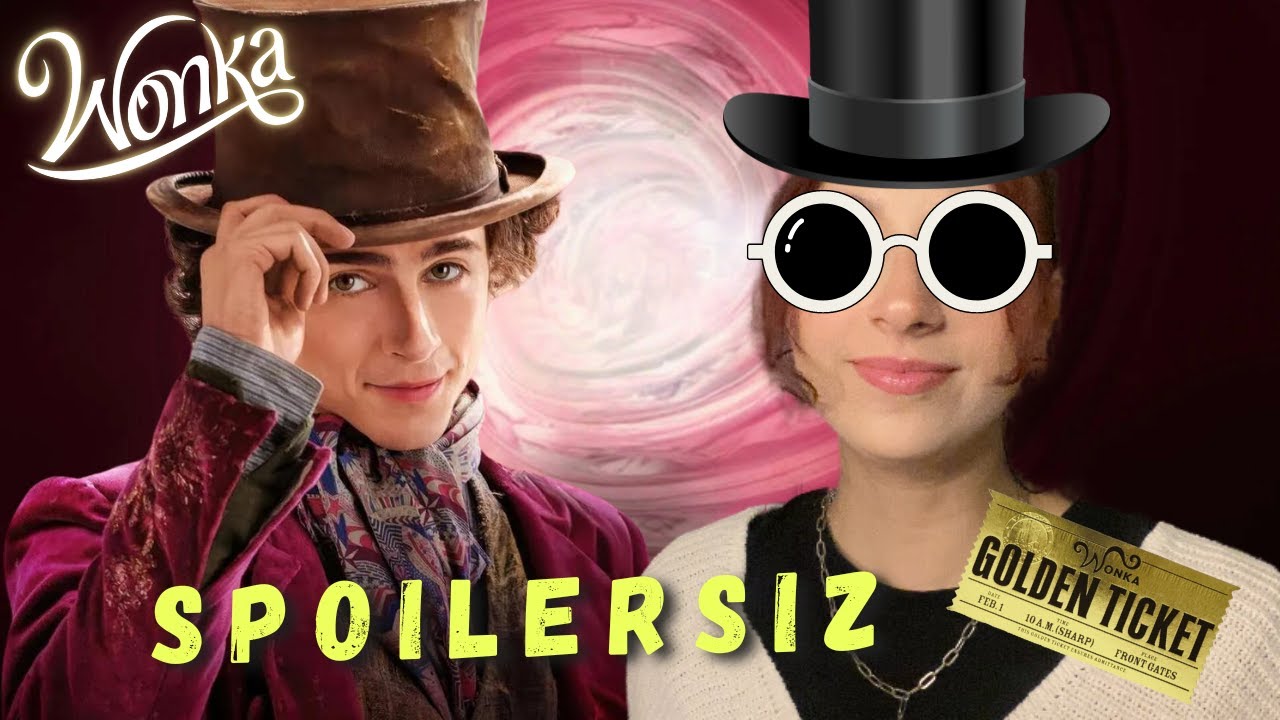gecenin bir körü oturup WONKA filmi hakkında konuşuyorum (spoilersız)