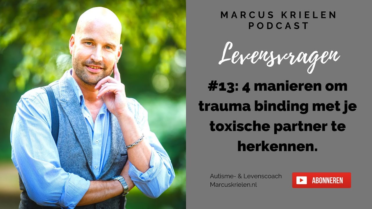 4 manieren om trauma binding met je toxische partner te herkennen (Levensvragen Podcast #13)