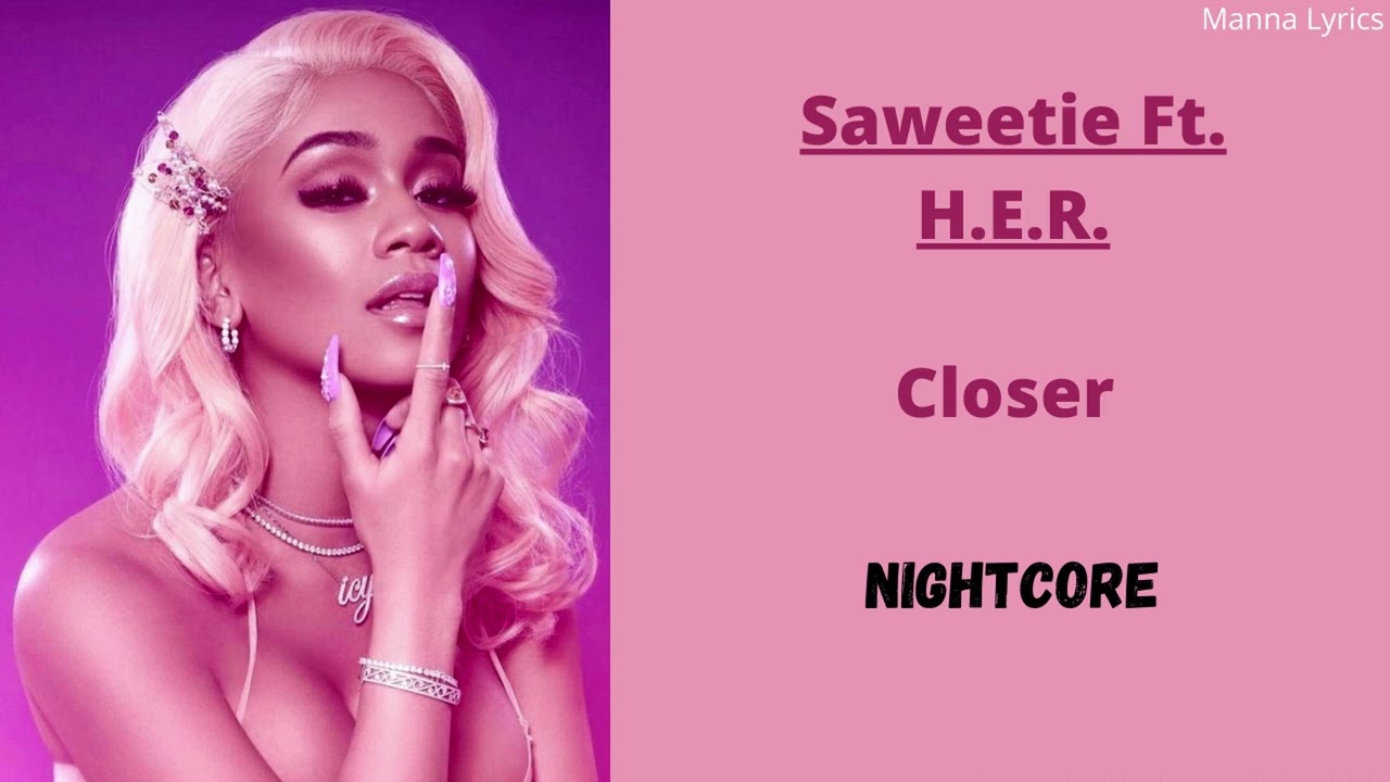 Closer ~ Saweetie ft. H.E.R. (Nightcore)