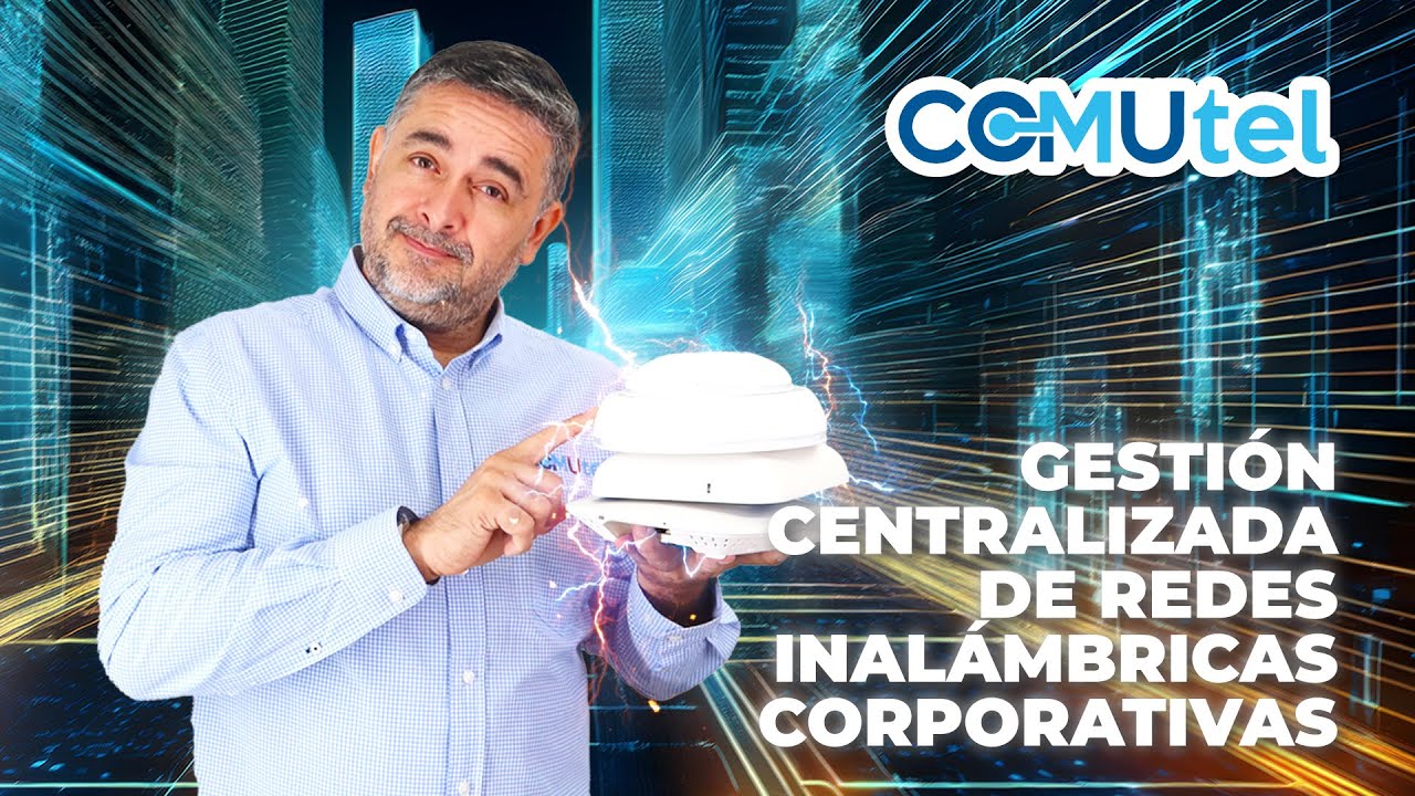 📡 Gestión Centralizada de Redes WiFi Corporativas | Comutel