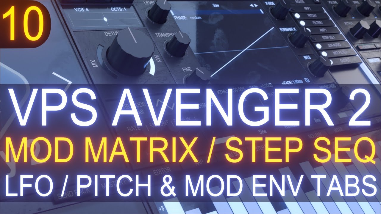 VPS Avenger 2 - Tutorial Course #10 With Jon Audio - Mod Matrix & Step Sequencer