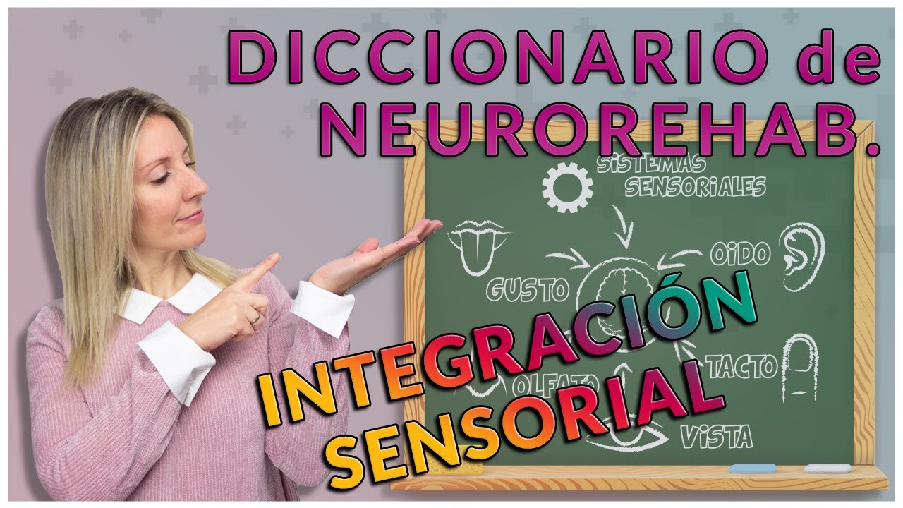 📚 ¿QUÉ ES la INTEGRACION SENSORIAL? y 3 CASOS PRÁCTICOS - #12 | DICCIONARIO de NEURORREHABILITACIÓN