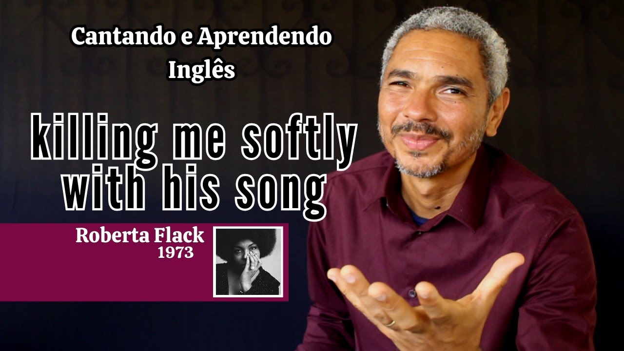 Aprenda a cantar Killing Me Softly With His Song