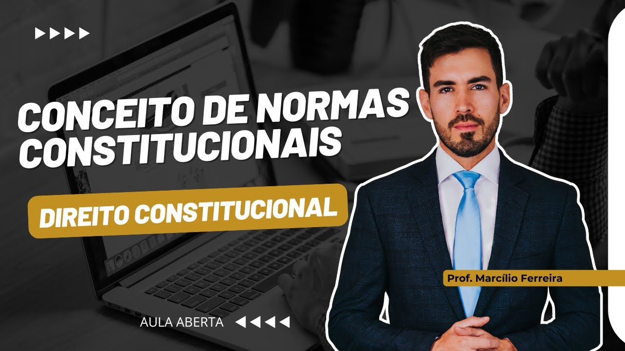 Conceito de Normas Constitucionais - Aula com Marc&iacute;lio Ferreira | Direito Constitucional