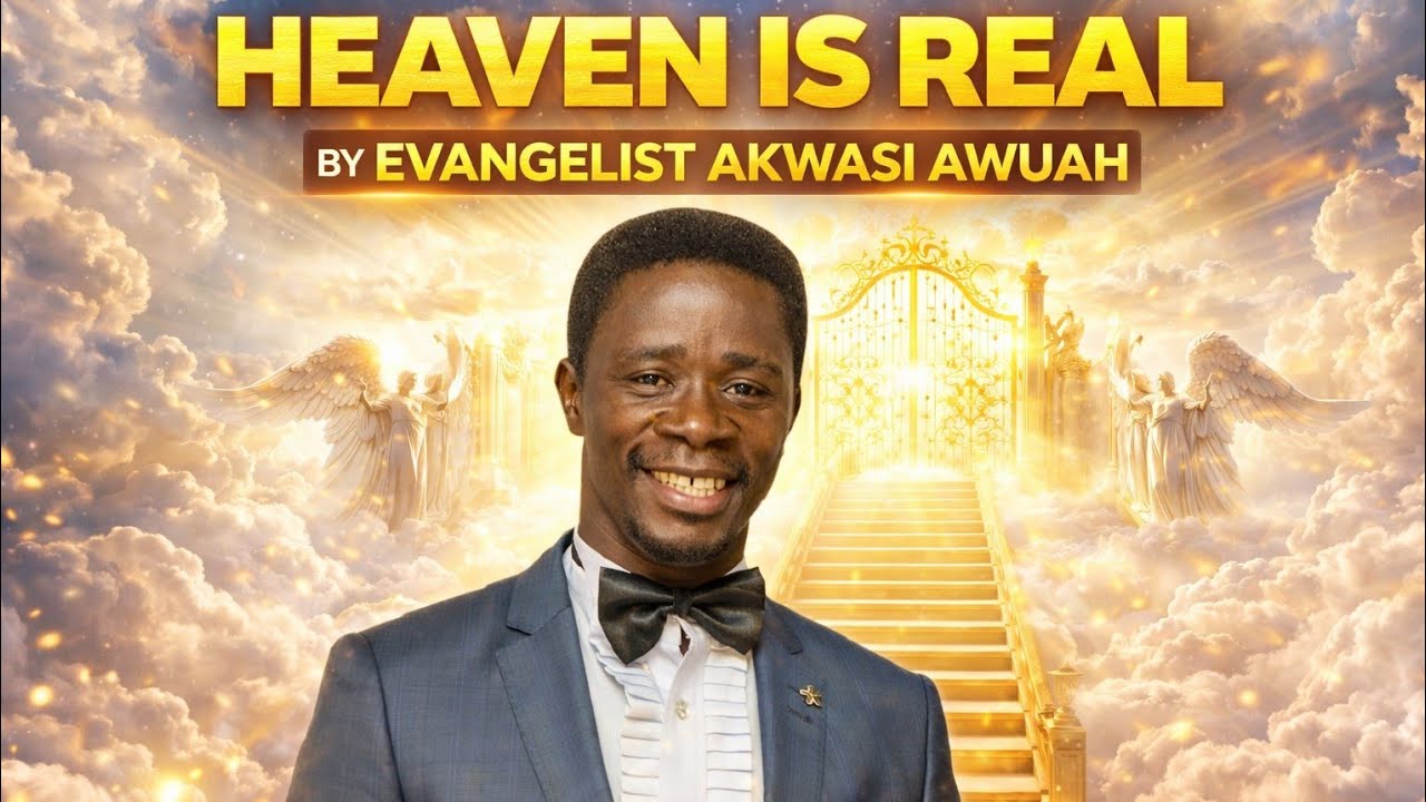 HEAVEN IS REAL BY EVANGELIST AKWASI AWUAH 2017 NEW   YouTube