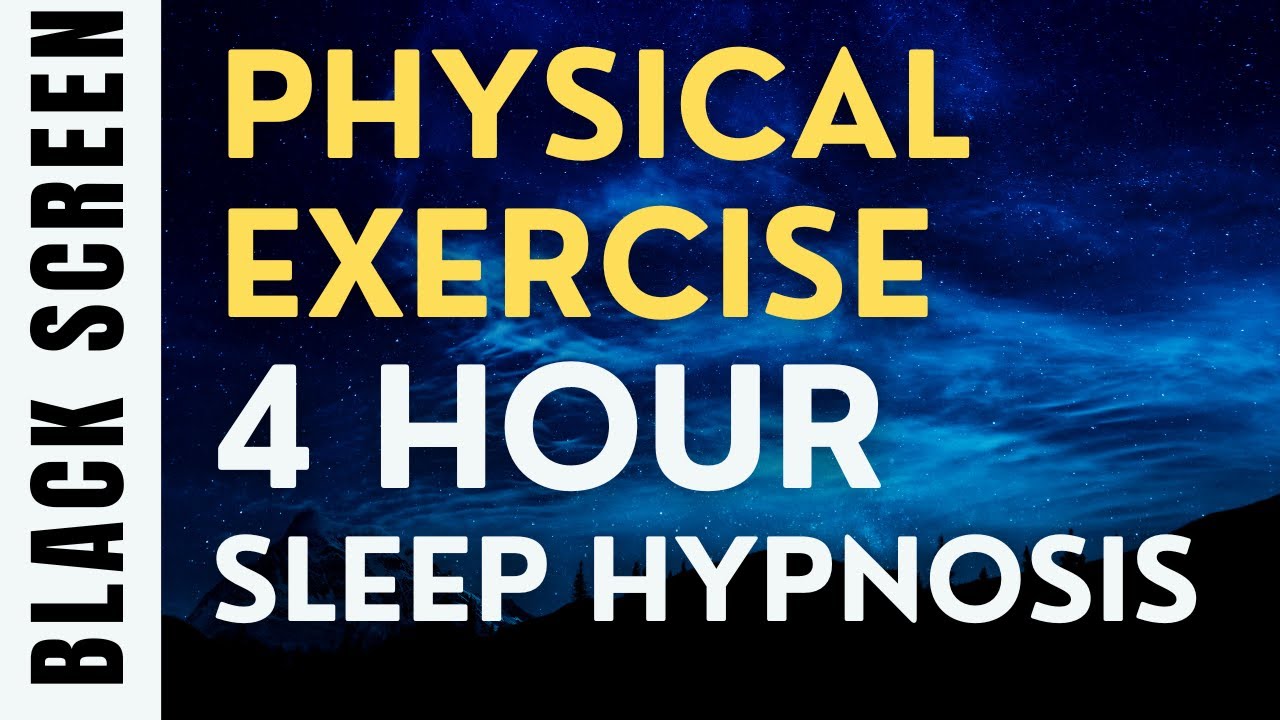 4 Hour Sleep Hypnosis for Physical Exercise [Black Screen]