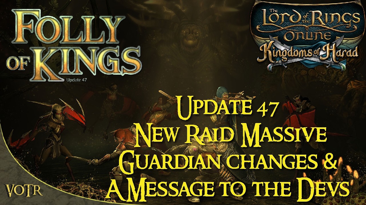 Update 47 Folly of Kings New Raid Massive Guardian changes & A Message to the Devs | A LOTRO Update