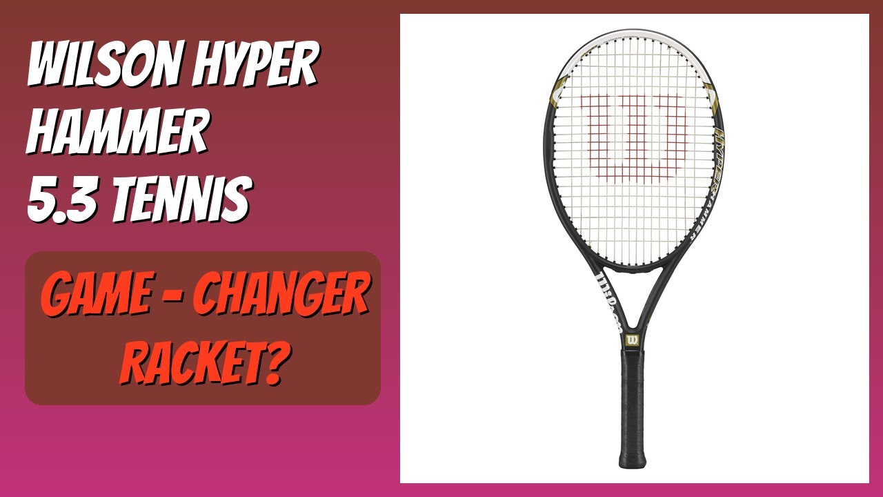REVIEW (2026): Wilson Hyper Hammer 5.3 Tennis. Features