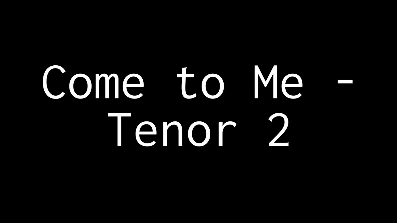 Come to Me - Tenor 2