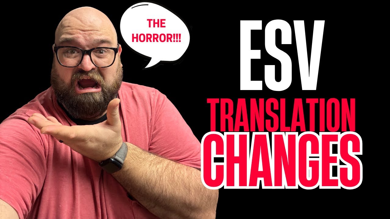 Let's Talk About The ESV Text Changes