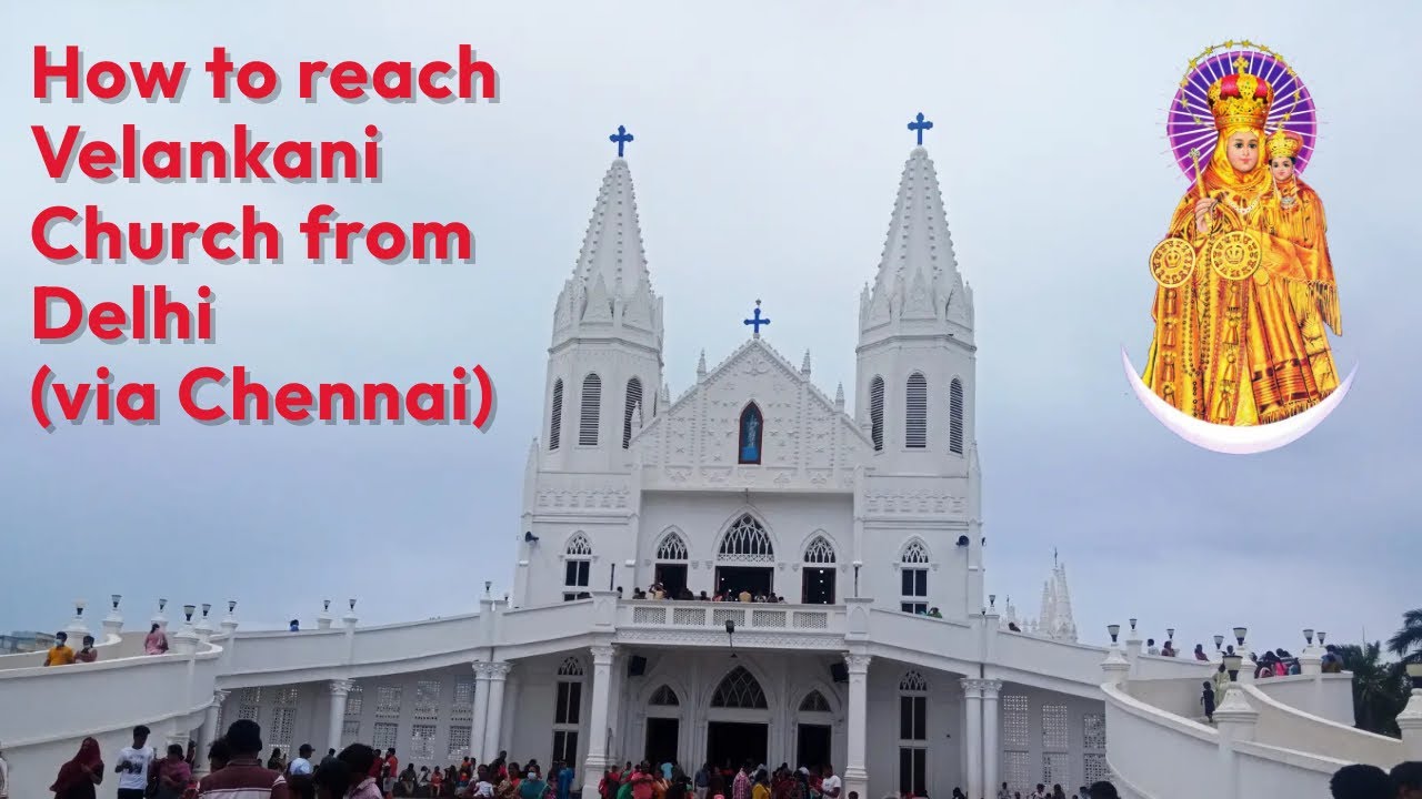 How to reach Velankani from Delhi (2022) | Basilica of Our Lady of Good Health #velankannichurch