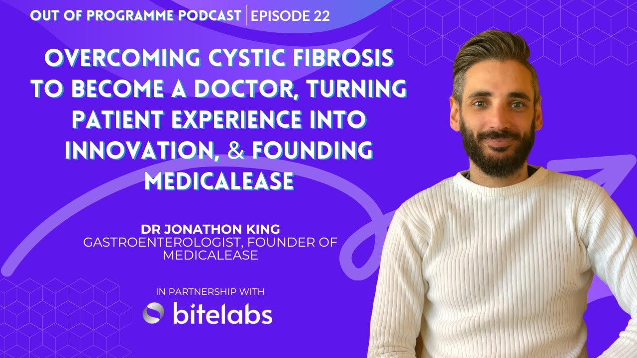 Jonathan King on Overcoming CF to Become a Doctor & Turning Patient Experience into Innovation