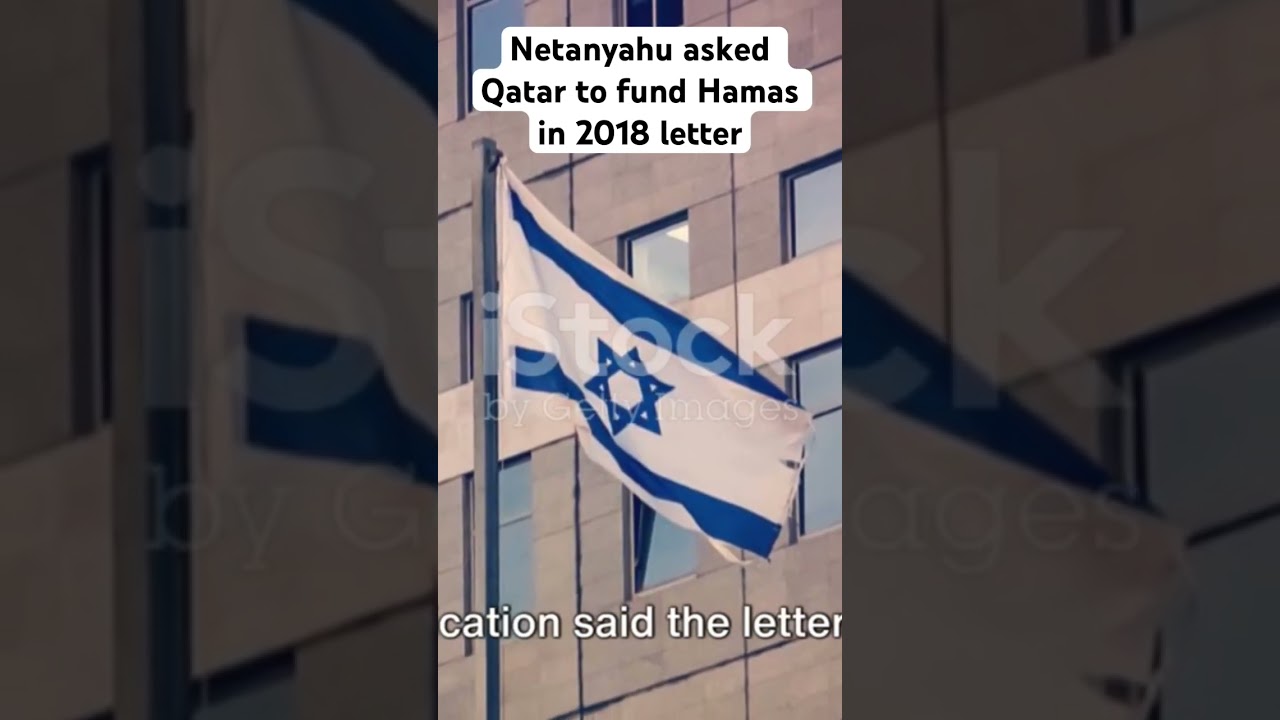 Netanyahu asked Qatar to fund Hamas in 2018 letter