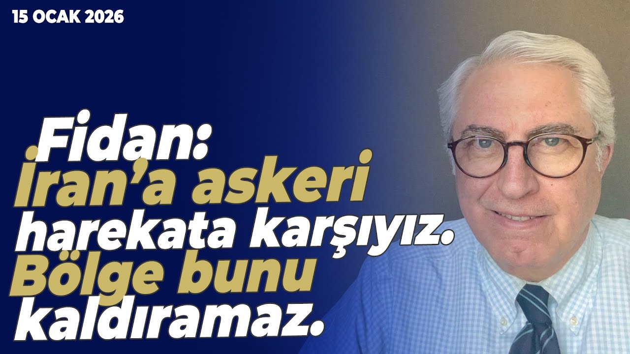 Fidan: İran’a askeri harekata karşıyız. Bölge bunu kaldıramaz. | Murat Yetkin