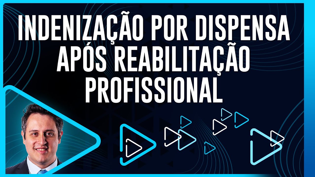 Indenização por dispensa após reabilitação profissional
