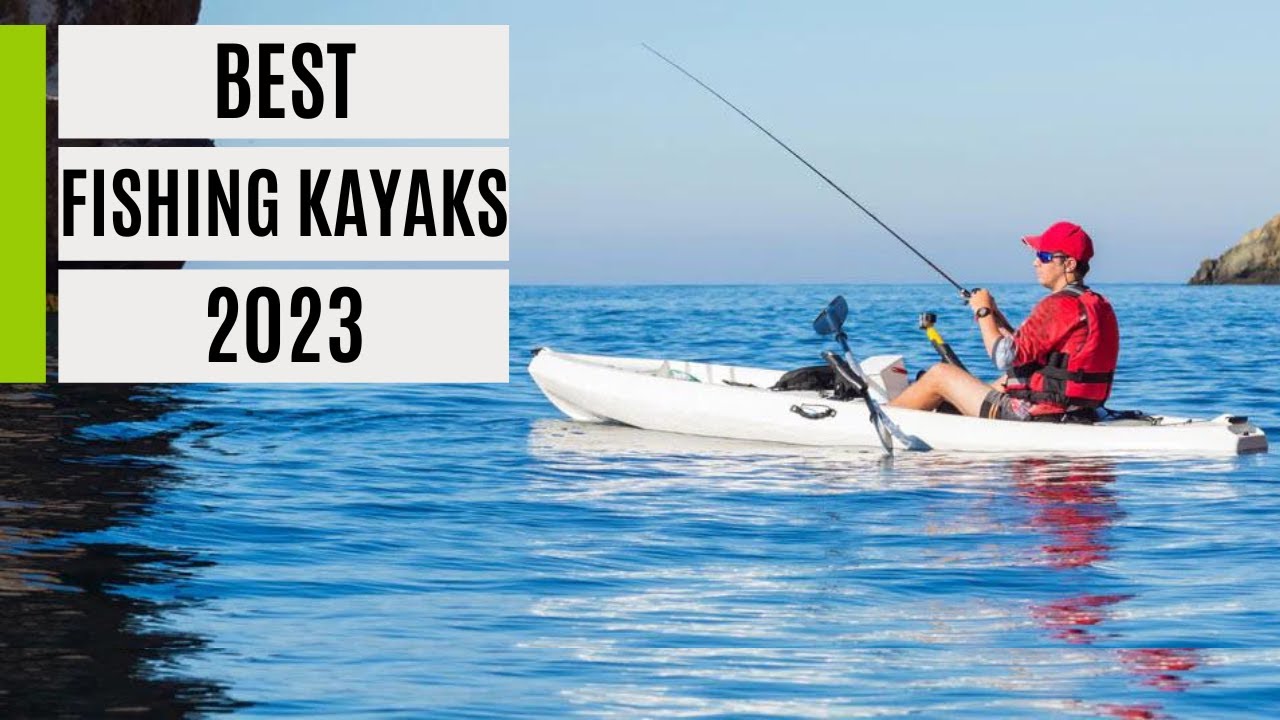 Best Fishing Kayaks 2023: A Perfect Guide to Watch!