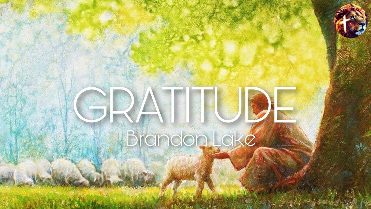 Gratitude - Brandon Lake (Lyric Video)