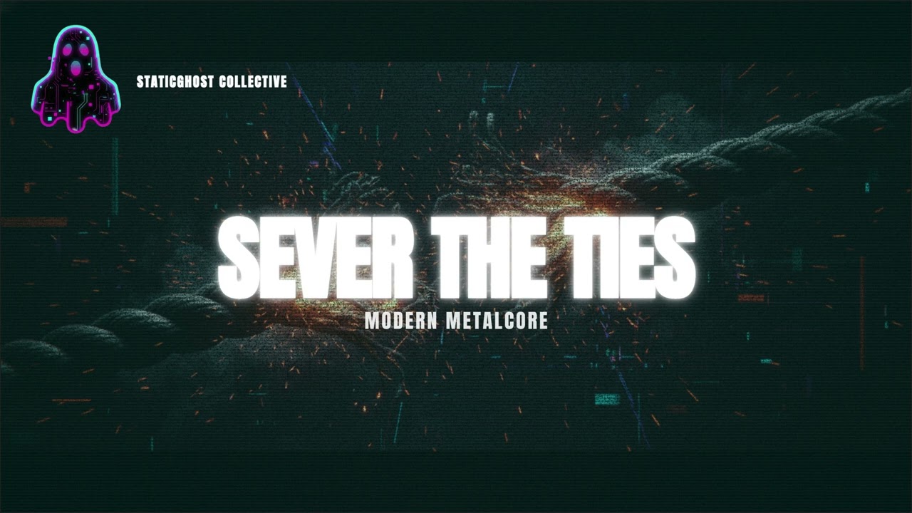 Sever The Ties - StaticGhost Collective (Official Audio)
