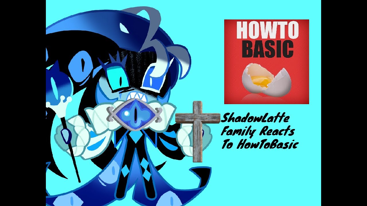 ShadowLatte Family Reacts to HowToBasic.