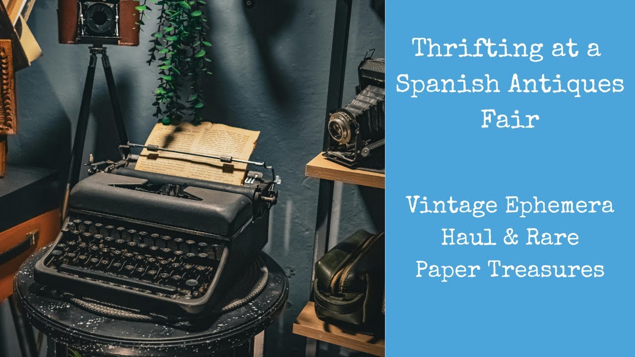 Thrifting at a Spanish Antiques Fair  | Vintage Ephemera Haul & Rare Paper Treasures
