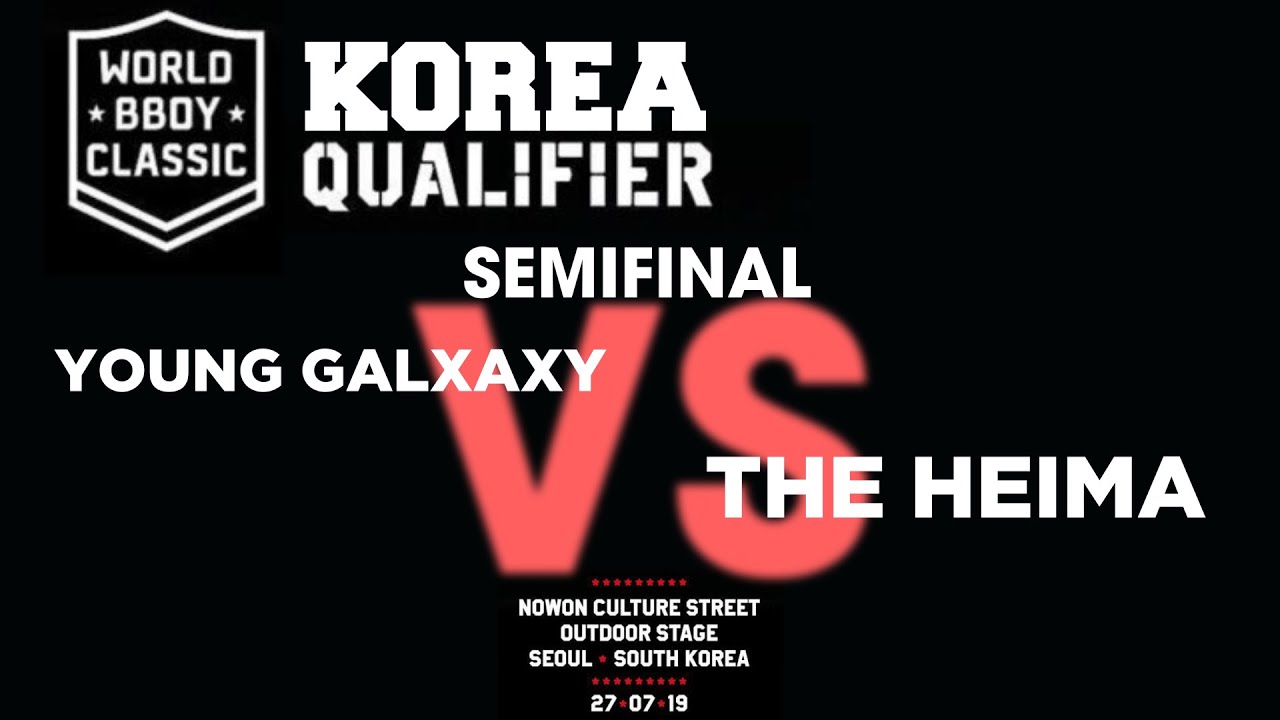댄슈   WORLD BBOY CLASSIC 2019 KOREA SEMIFINAL YOUNG GALXAXY VS THE HEIMA
