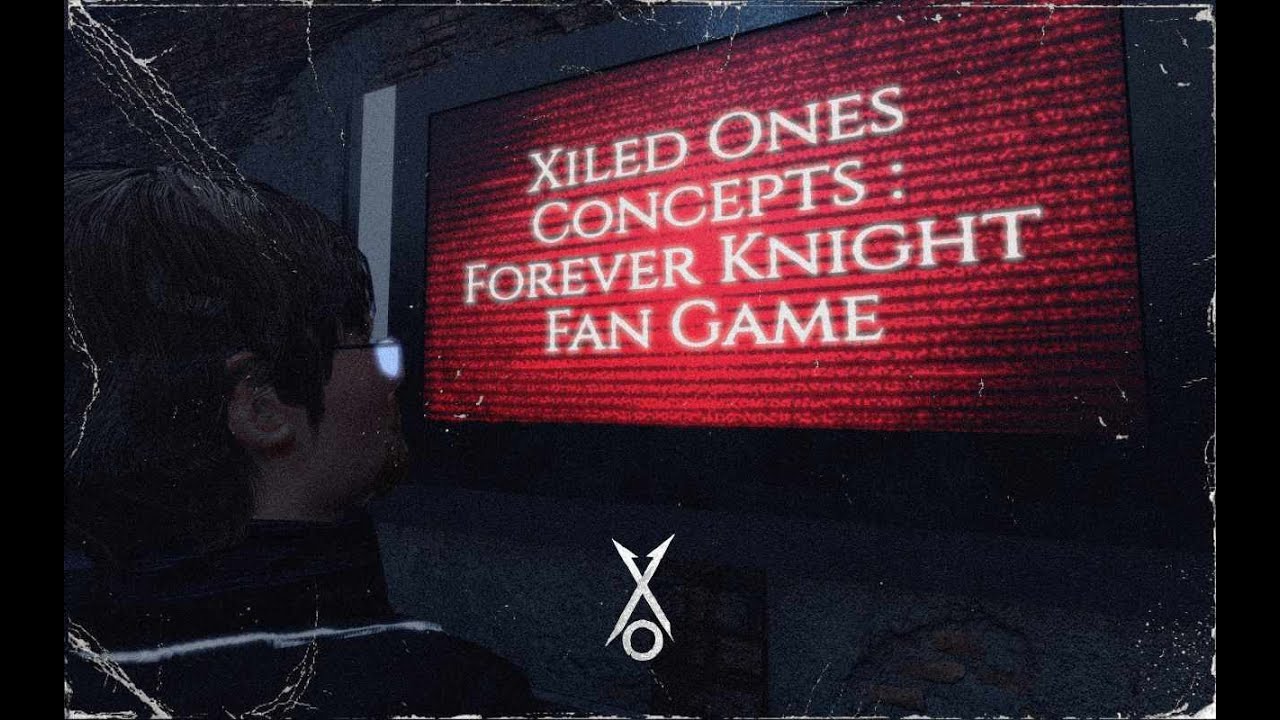 Xiled Ones Concept Video : Forever Knight Video Game