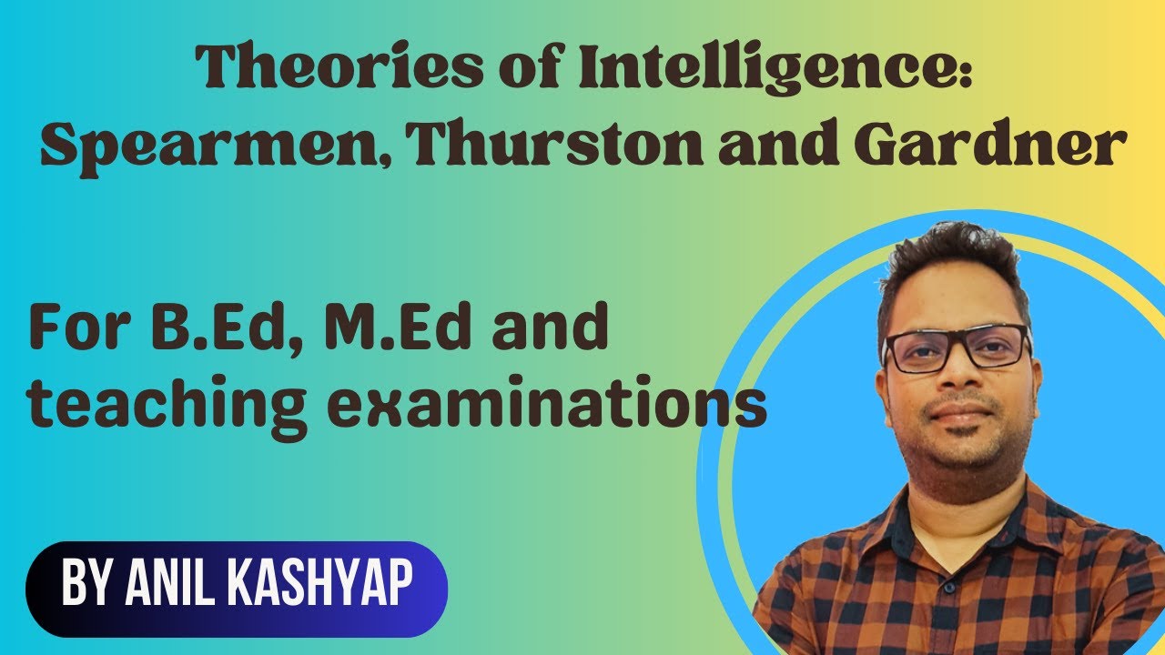 Theories of Intelligence: Spearmen, Thurston and Gardner |For B.Ed, M.Ed and teaching examinations|