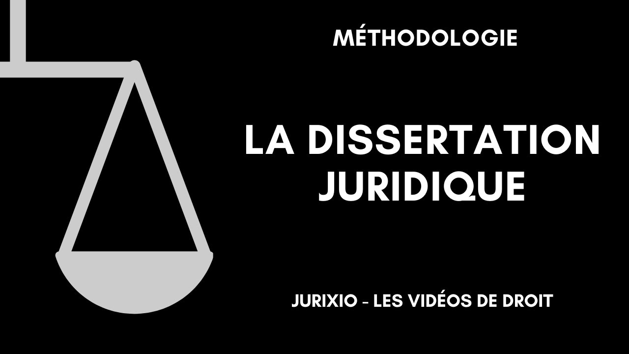 La méthodologie de la dissertation juridique