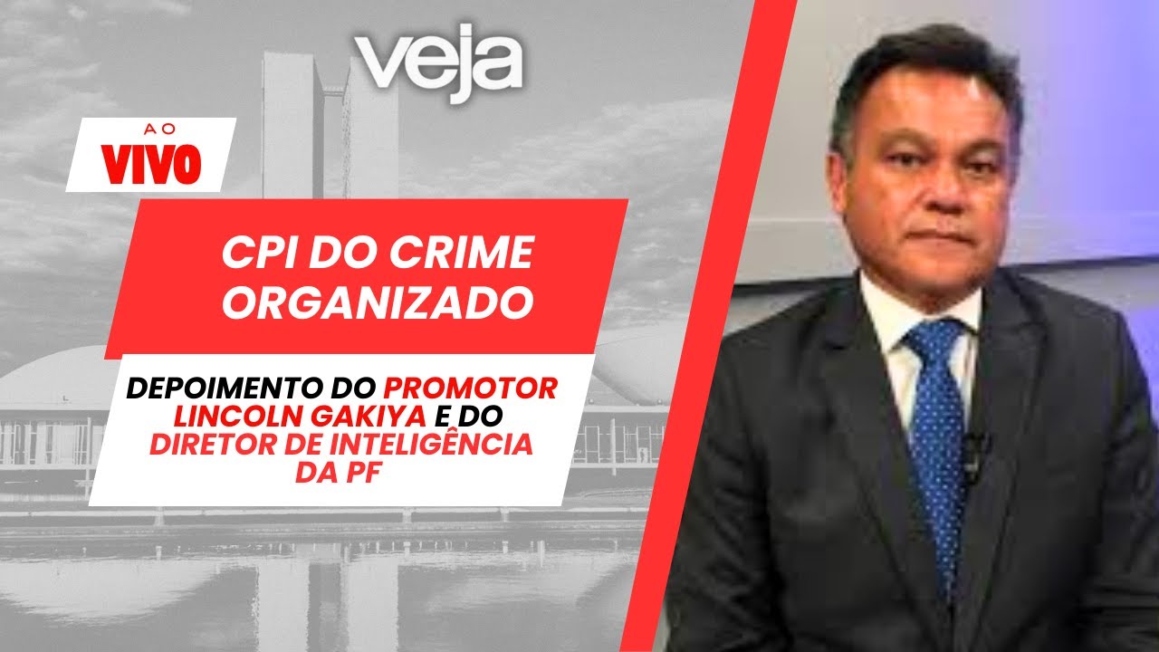 Acompanhe: CPI do Crime Organizado ouve diretor de inteligência da PF e promotor Lincoln Gakiya