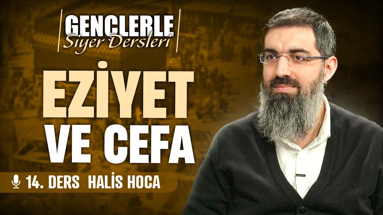 Allah Resûlü’ne ve Sahabelere Yapılan Eziyet ve Cefalar | Gençlerle Siyer Dersleri 14 | Halis Hoca