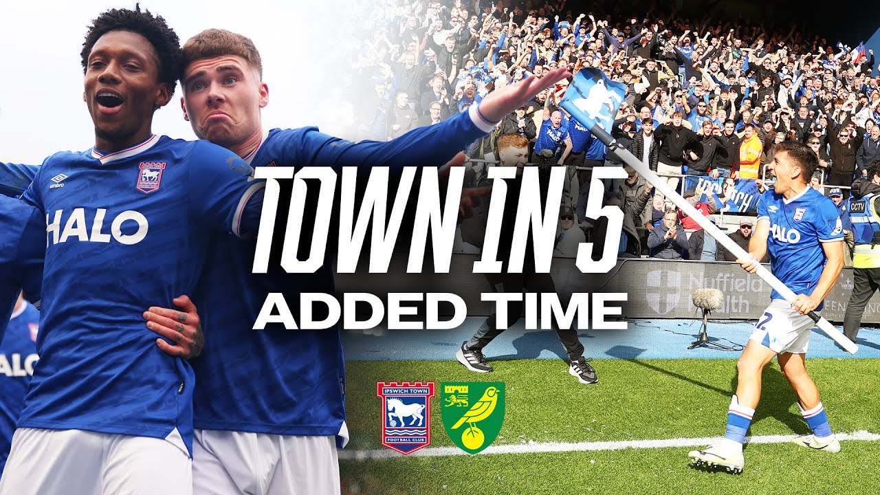 TOWN IN FIVE ADDED TIME | NORWICH (H)