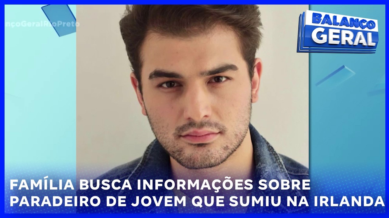 Família busca informações sobre paradeiro de jovem que sumiu na Irlanda