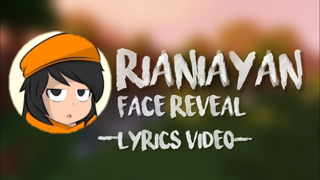 Rianiayan - Face Reveal (Lyrics Video)