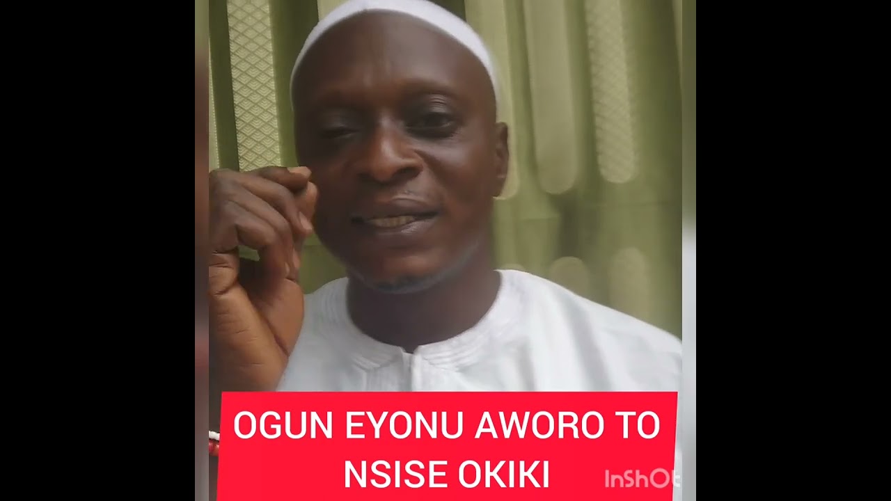 OSOLE EYONU AWORO TO NSISE OKIKI