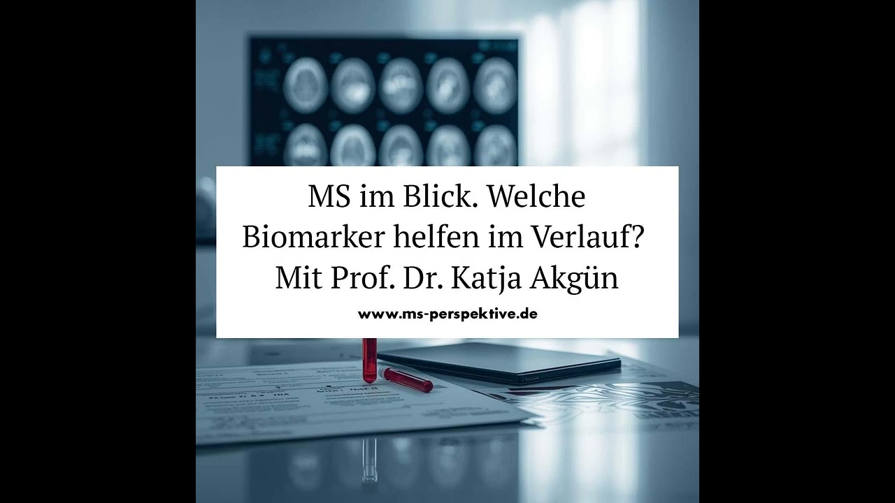 #347: MS im Blick. Welche Biomarker helfen im Verlauf? Mit Prof. Dr. Katja Akgün