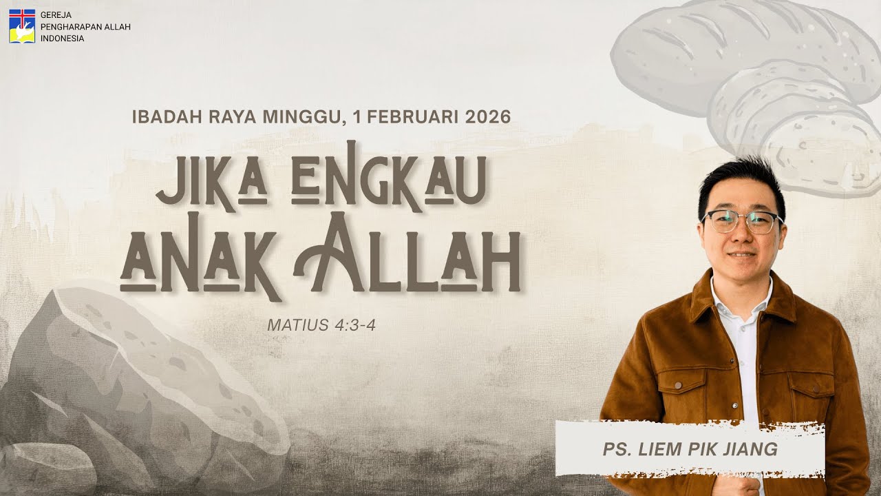 Jika engkau anak Allah - Ps. Liem Pik Jiang | Ibadah Raya Minggu 1Februari 2026